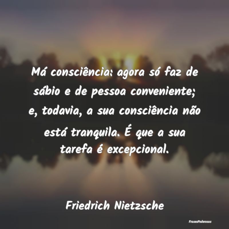 Má consciência: agora só faz de sábio e de pes... Má consciência: agora só faz de sábio e de pes...