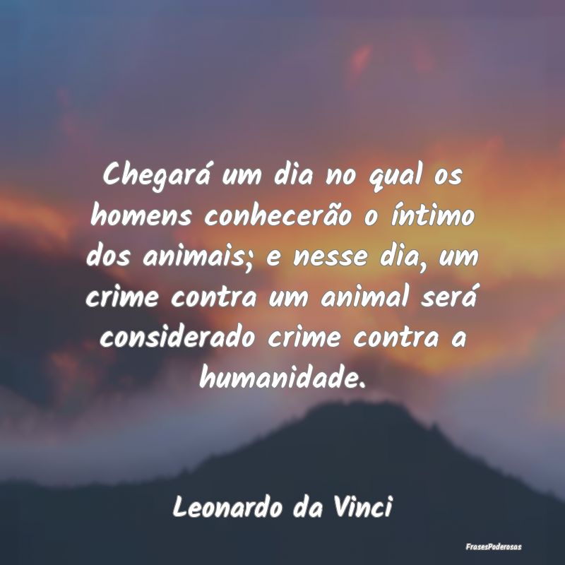 Chegará um dia no qual os homens conhecerão o í... Chegará um dia no qual os homens conhecerão o í...