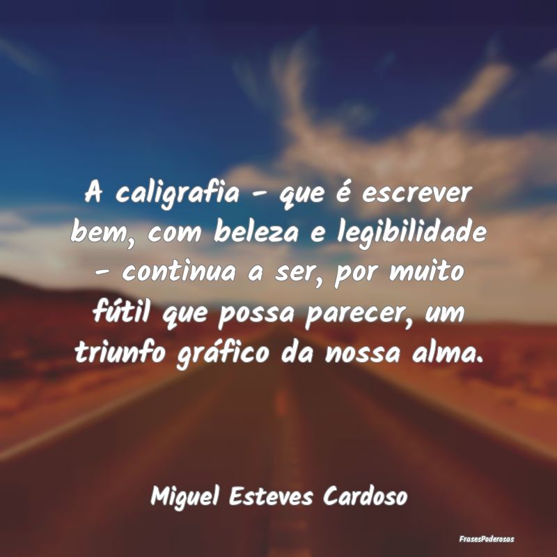 A caligrafia - que é escrever bem, com beleza e l... A caligrafia - que é escrever bem, com beleza e l...