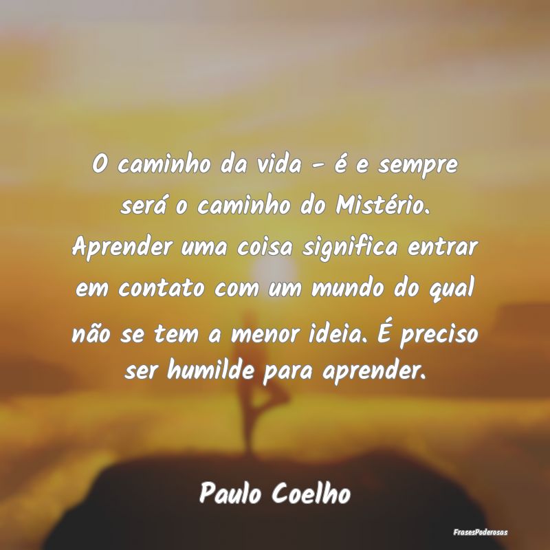 O caminho da vida - é e sempre será o caminho do... O caminho da vida - é e sempre será o caminho do...