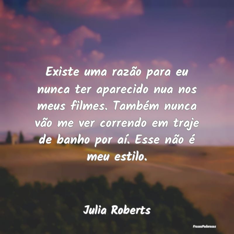 Existe uma razão para eu nunca ter aparecido nua ... Existe uma razão para eu nunca ter aparecido nua ...
