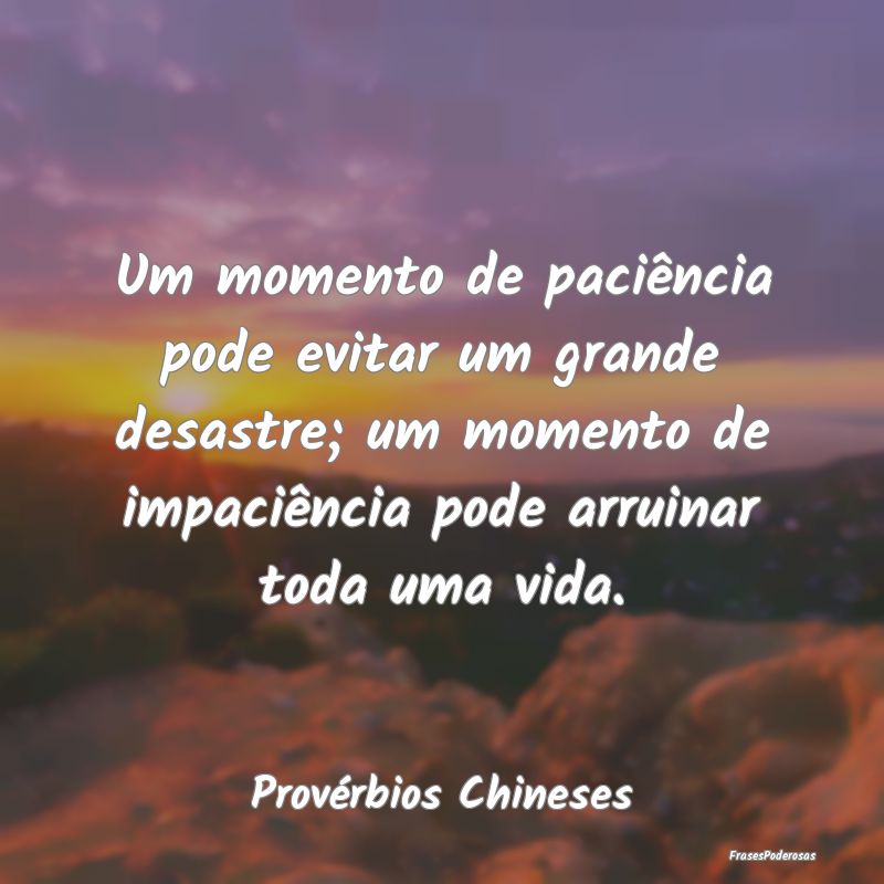 Um momento de paciência pode evitar um grande des...