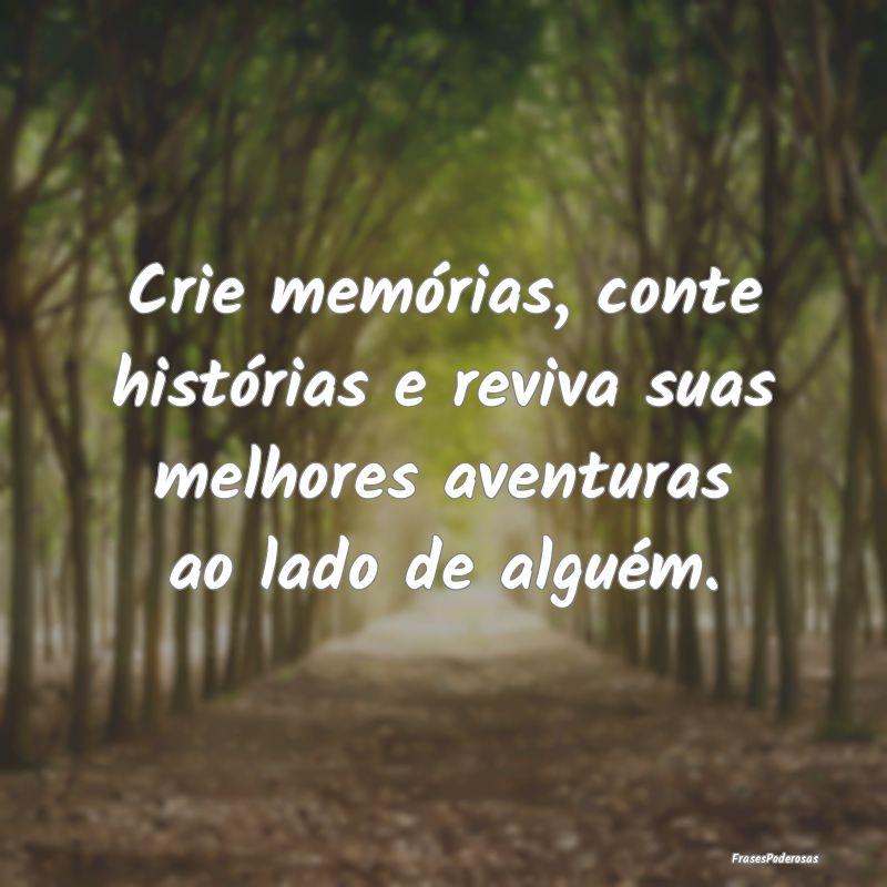 Crie memórias, conte histórias e reviva suas mel...