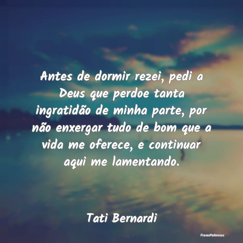Antes de dormir rezei, pedi a Deus que perdoe tant... Antes de dormir rezei, pedi a Deus que perdoe tant...