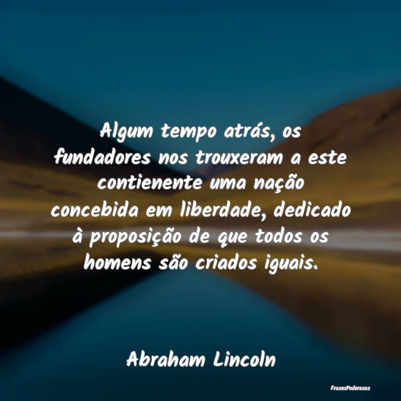 Algum tempo atrás, os fundadores nos trouxeram a ... Algum tempo atrás, os fundadores nos trouxeram a ...