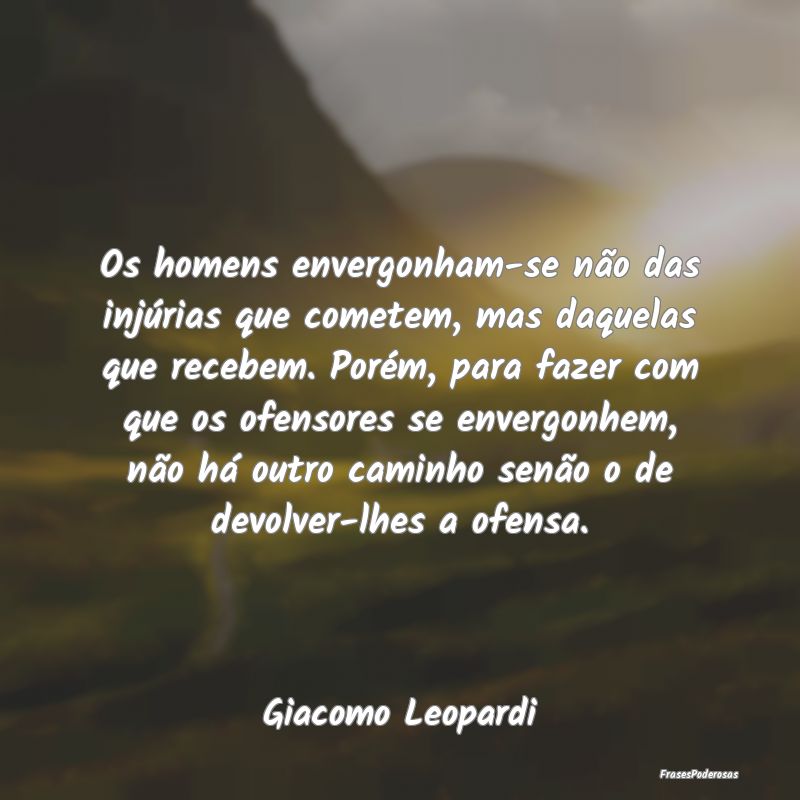 Os homens envergonham-se não das injúrias que co... Os homens envergonham-se não das injúrias que co...
