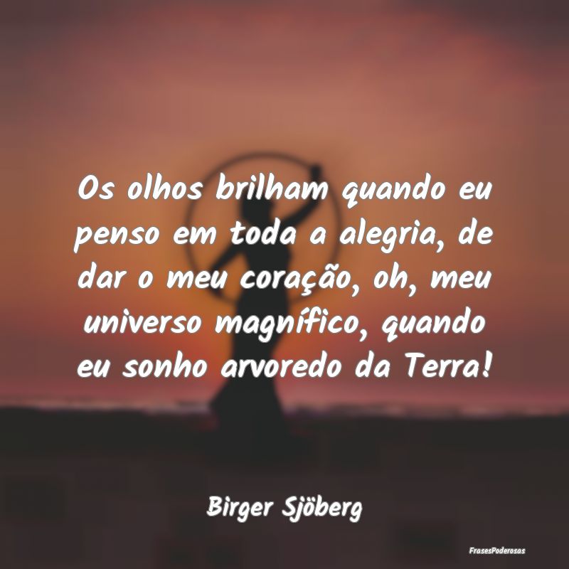 Os olhos brilham quando eu penso em toda a alegria... Os olhos brilham quando eu penso em toda a alegria...