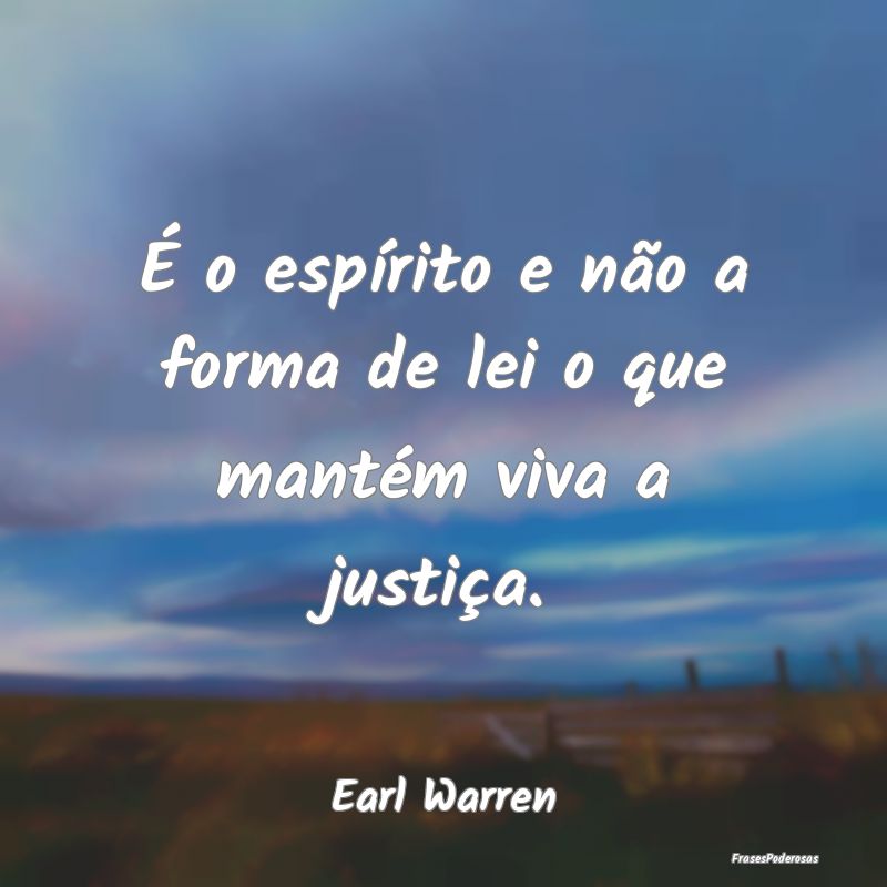 É o espírito e não a forma de lei o que mantém...