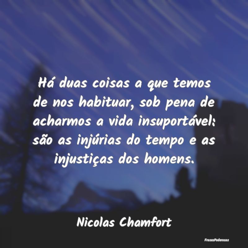 Há duas coisas a que temos de nos habituar, sob p... Há duas coisas a que temos de nos habituar, sob p...