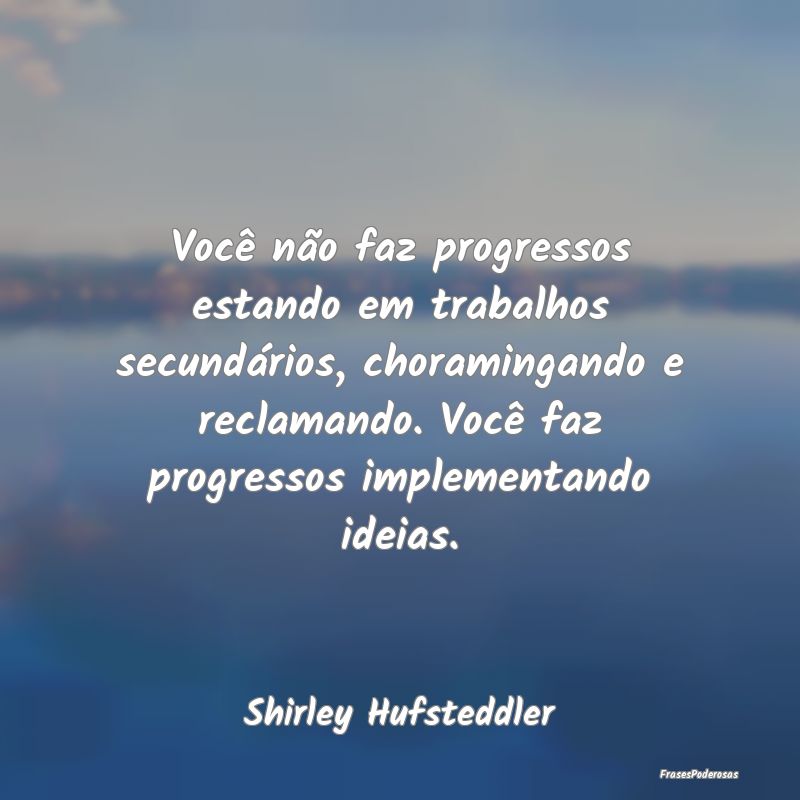 Você não faz progressos estando em trabalhos sec... Você não faz progressos estando em trabalhos sec...
