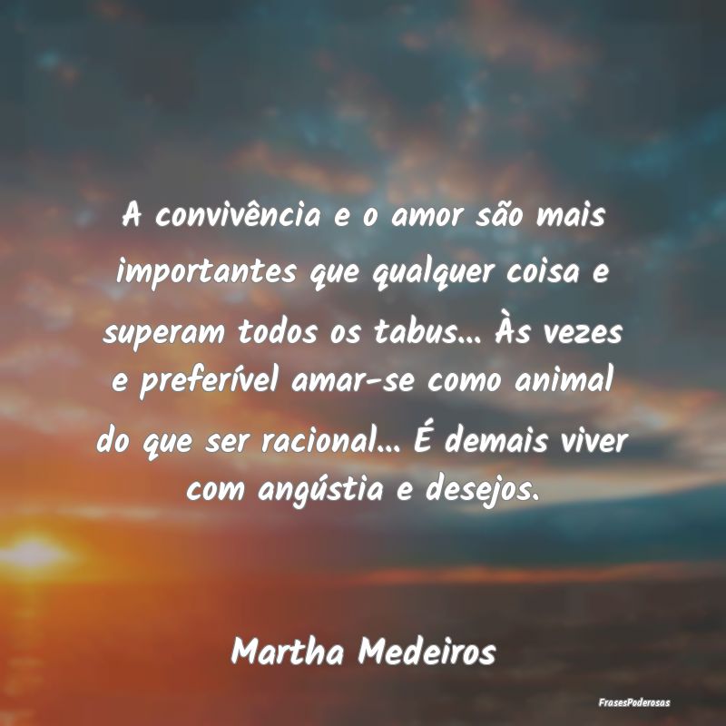 A convivência e o amor são mais importantes que ... A convivência e o amor são mais importantes que ...