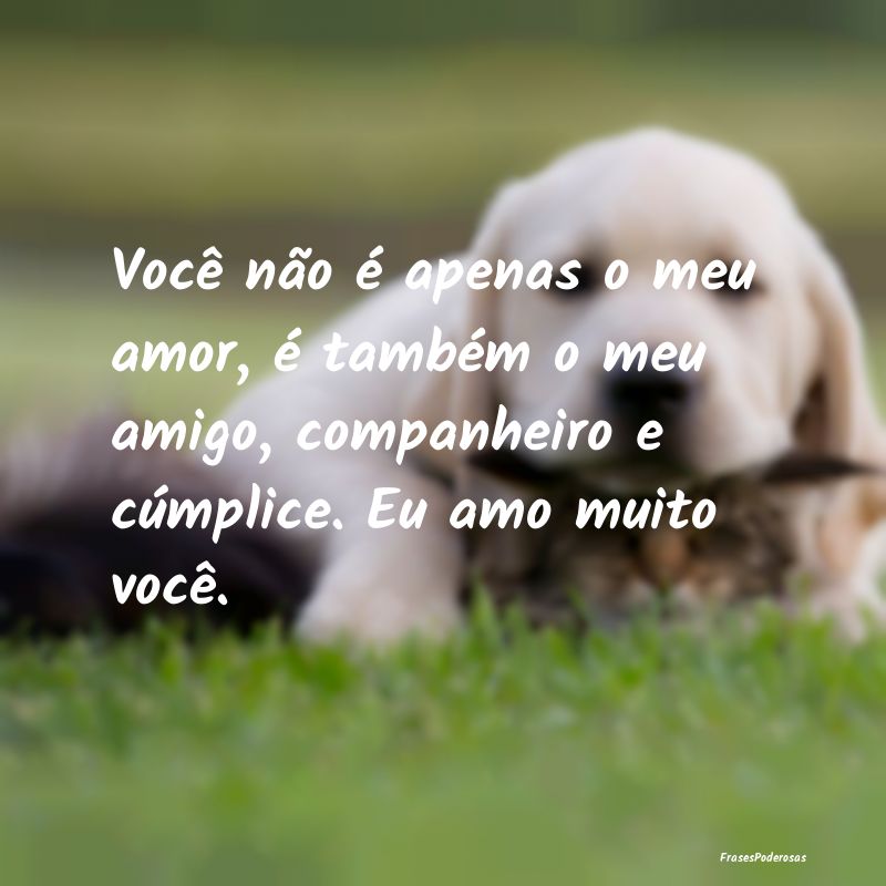 Você não é apenas o meu amor, é também o meu ... Você não é apenas o meu amor, é também o meu ...