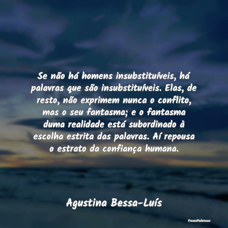 Se não há homens insubstituíveis, há palavras ... Se não há homens insubstituíveis, há palavras ...