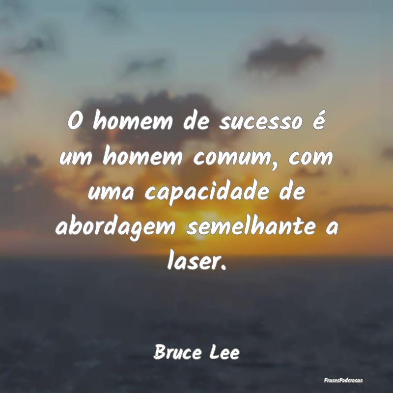 O homem de sucesso é um homem comum, com uma capa...