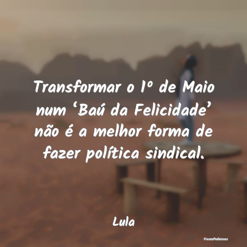 Transformar o 1º de Maio num ‘Baú da Felicidad... Transformar o 1º de Maio num ‘Baú da Felicidad...