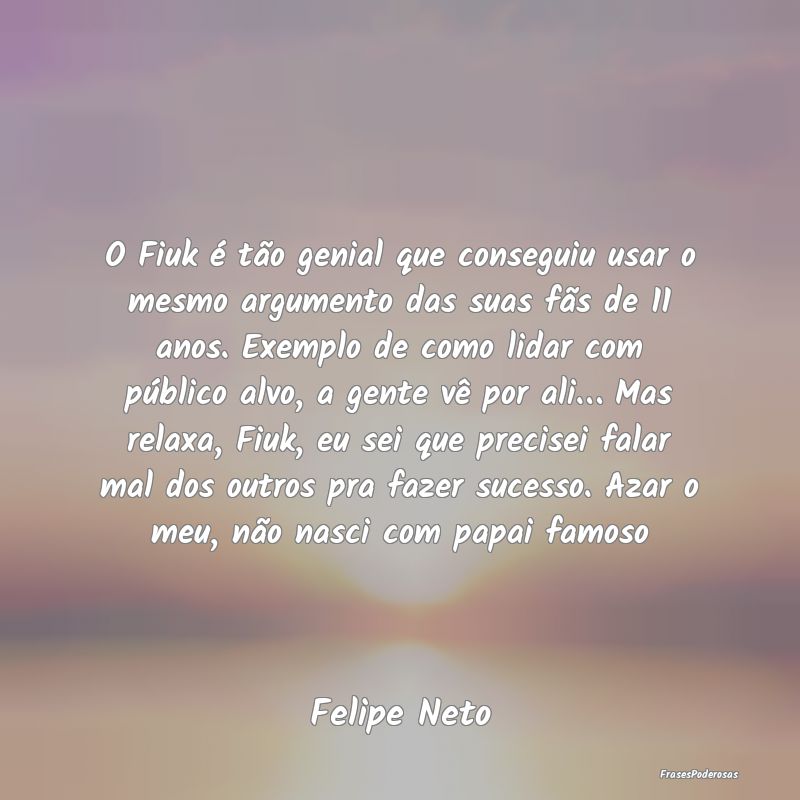 O Fiuk é tão genial que conseguiu usar o mesmo a... O Fiuk é tão genial que conseguiu usar o mesmo a...
