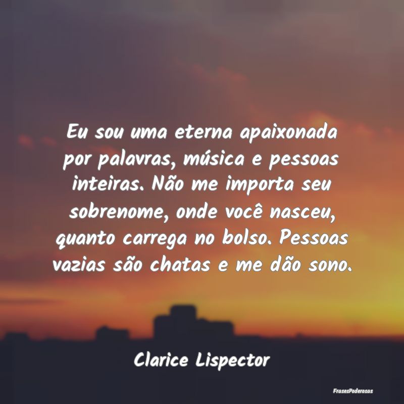 Frases de Sono - Eu sou uma eterna apaixonada por palavras, música...