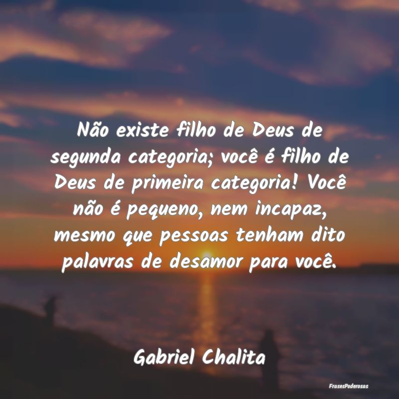 Não existe filho de Deus de segunda categoria; vo... Não existe filho de Deus de segunda categoria; vo...