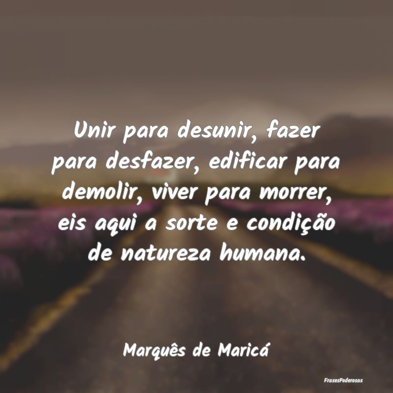 Unir para desunir, fazer para desfazer, edificar p... Unir para desunir, fazer para desfazer, edificar p...