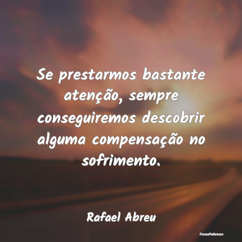 Se prestarmos bastante atenção, sempre conseguir... Se prestarmos bastante atenção, sempre conseguir...