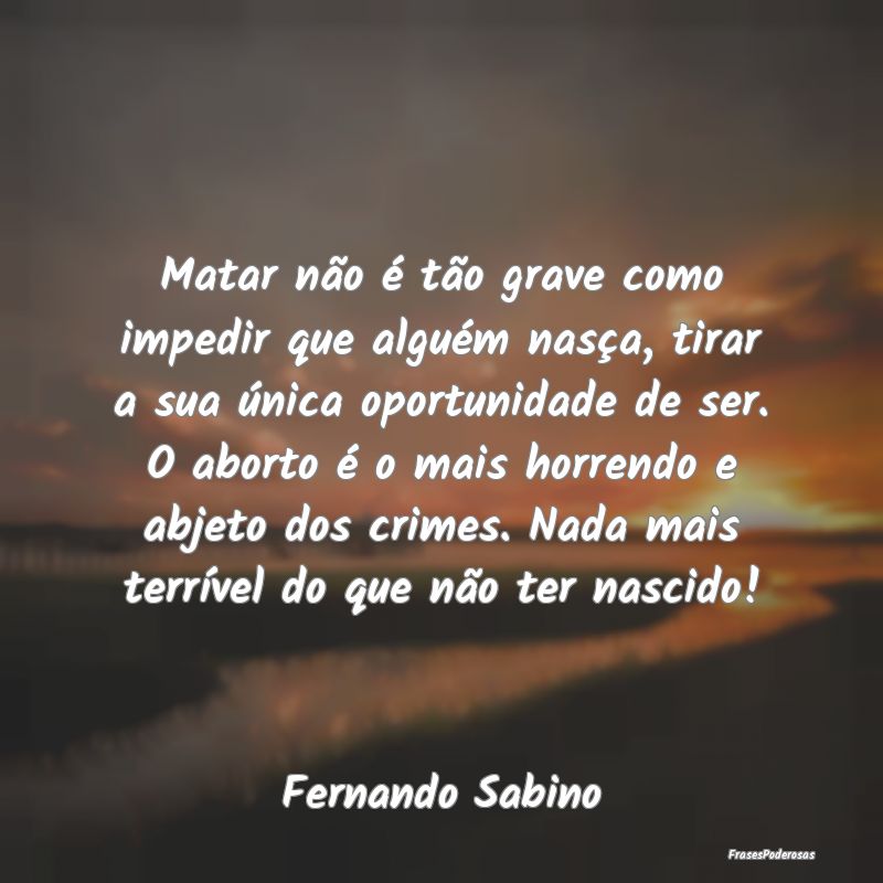 Matar não é tão grave como impedir que alguém ... Matar não é tão grave como impedir que alguém ...